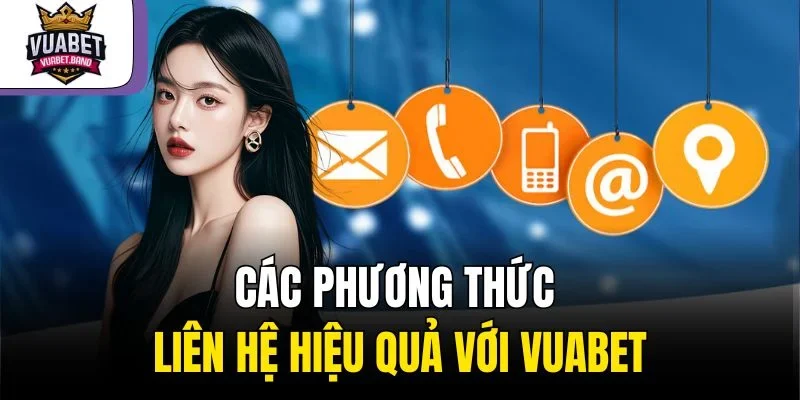 Các phương thức liên hệ hiệu quả với Vuabet
