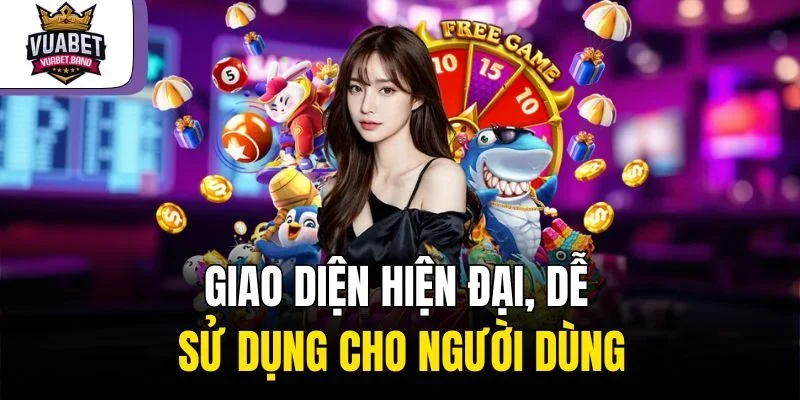 Giao diện hiện đại, dễ sử dụng cho người dùng