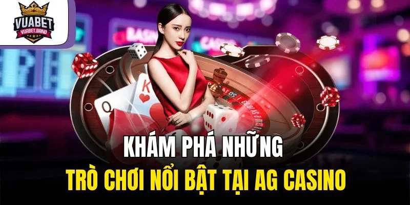 Khám phá những trò chơi nổi bật tại AG casino