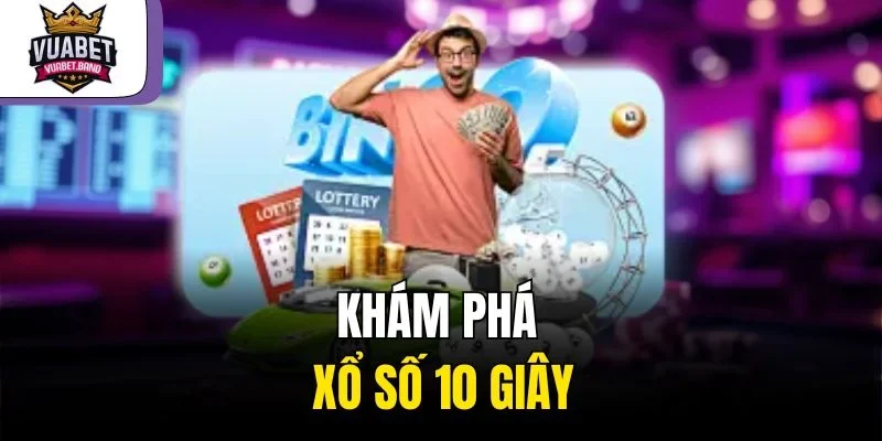 Khám phá xổ số 10 giây