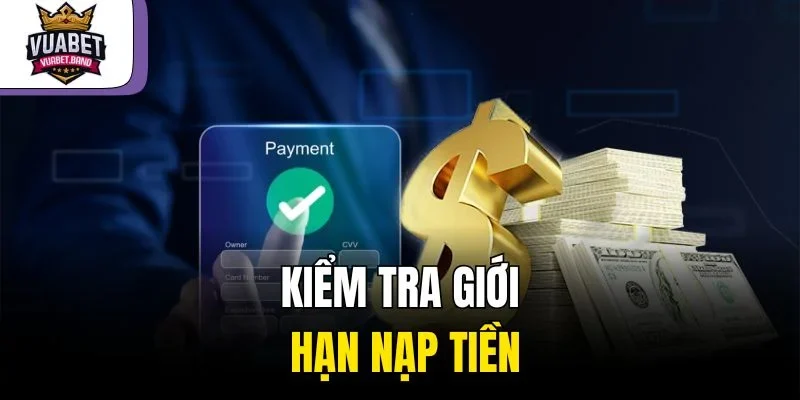 Kiểm tra giới hạn nạp tiền