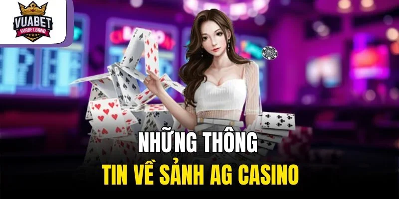 Những thông tin về sảnh AG Casino
